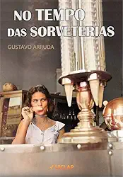NO TEMPO DAS SORVETERIAS