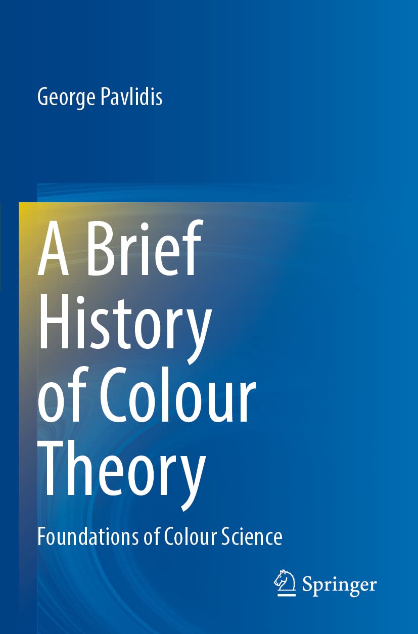 A Brief History of Colour Theory: Foundations of Colour Science