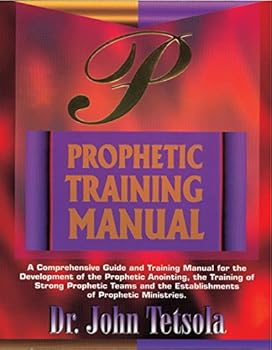Paperback Prophetic Training Manual : A Comprehensive Guide and Training Manual for the Development of the Prophetic Anointing, the Training of Strong Prophetic ... the Establishments of Prophetic Ministries Book