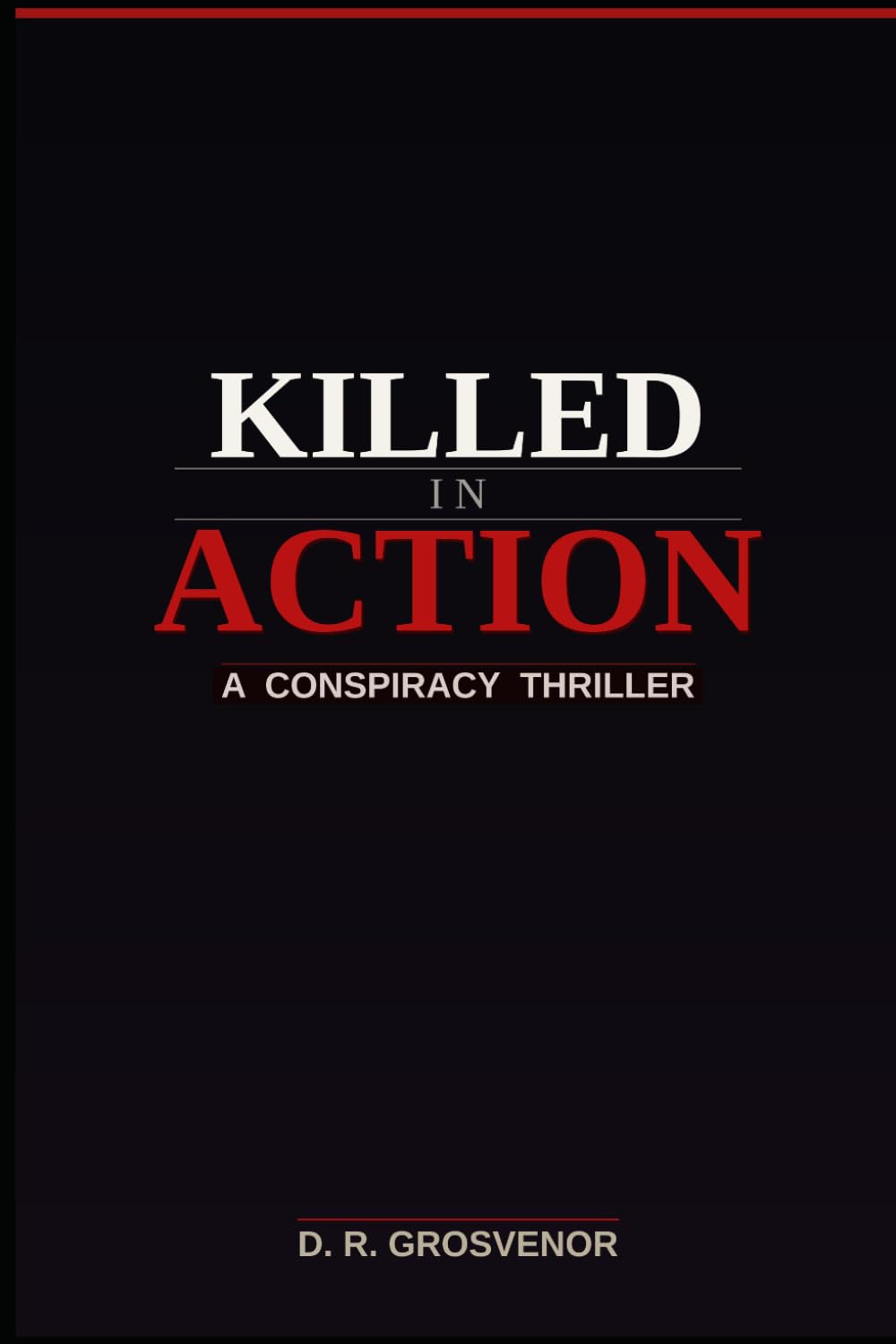 Killed In Action: A Conspiracy Thriller