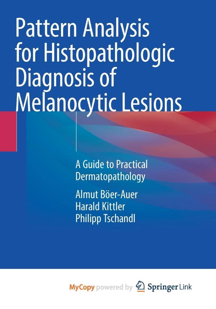 Pattern Analysis for Histopathologic Diagnosis of Melanocytic Lesions: A Guide to Practical Dermatopathology
