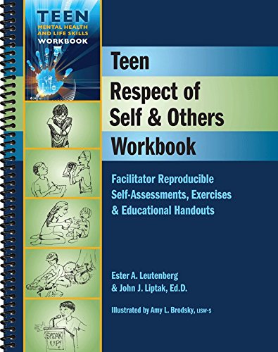 Teen Respect of Self & Others Workbook: Facilitator Reproducible Self-Assessments, Exercises & Educational Handouts (Teen Mental Health & Life Skills Workbook)