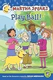 Martha Speaks: Play Ball! (Reader)