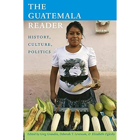 The Guatemala Reader: History, Culture, Politics (The Latin America Readers) Cover