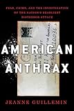 American Anthrax: Fear, Crime, and the Investigation of the Nation's Deadliest Bioterror Attack