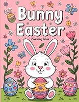 Bunny Easter: Coloring Book for Kids & Teens, Fun & Cute Springtime Scenes with Bunnies, Eggs, Chicks, and Flowers – Perfect Easter Basket Stuffer B0F5MZX1LX Book Cover