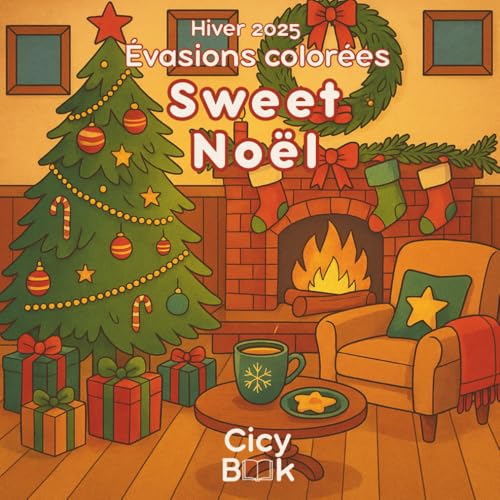Livre de coloriage Hiver 2025 - Évasion Colorée : Sweet Noël: Livre de coloriage anti-stress spécial Noël | 30 illustrations cocooning et festives ... des traditions | Pour adultes et adolescents