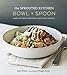 The Sprouted Kitchen Bowl and Spoon: Simple and Inspired Whole Foods Recipes to Savor and Share