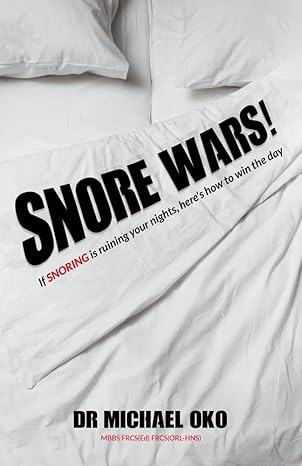 Snore Wars!: If snoring is ruining your nights, here’s how to win the day