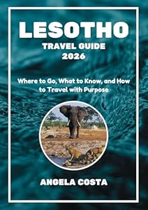 LESOTHO TRAVEL GUIDE 2026: Where to Go, What to Know, and How to Travel with Purpose