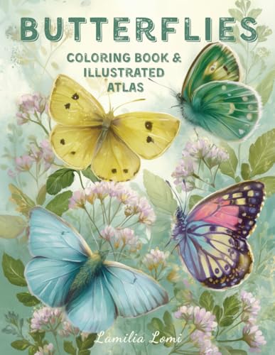 Butterflies Coloring Book & Illustrated Atlas: 32 Realistic Butte...