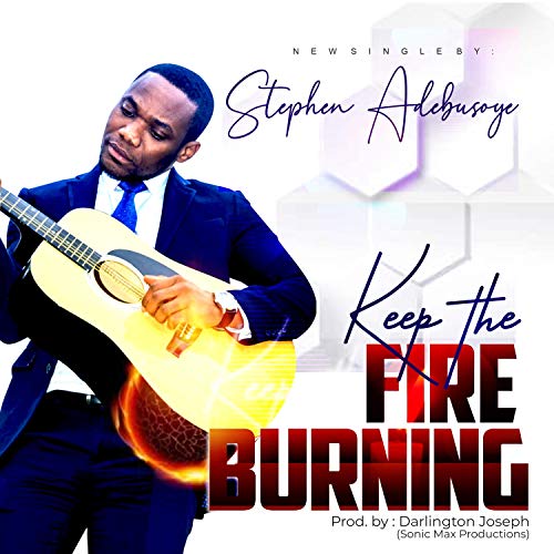 Keep the Fire Burning by STEPHEN ADEBUSOYE on Amazon Music Unlimited