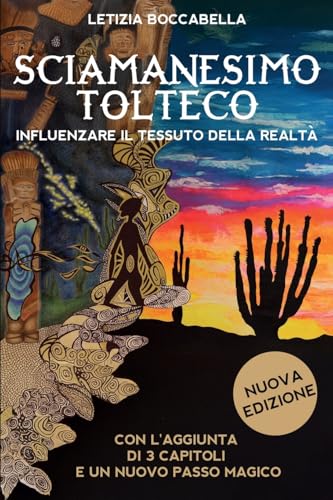 Sciamanesimo tolteco. Influenzare il tessuto della realtà