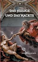 Das Heilige und das Nackte: Kirche, Sexualität und die ewige Spannung zwischen Moral und Begierde 381925059X Book Cover