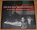 Mexican Modernity: The Avant-garde And The Technological Revolution
