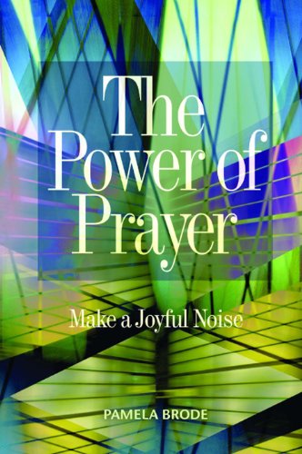 The Power of Prayer: Make a Joyful Noise