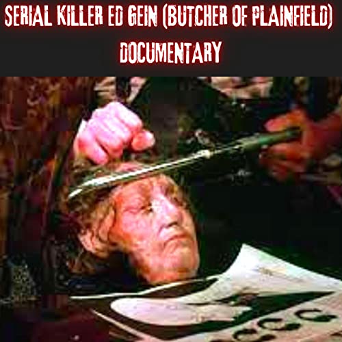 Serial Killer Ed Gein (Butcher of Plainfield) Documentary Unexplained