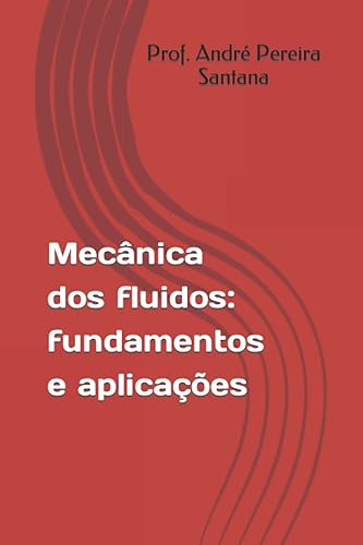 Mecânica dos fluidos: fundamentos e aplicações
