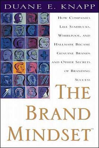 The Brand Mindset: How companies like Starbucks, Whirlpool and Hallmark became Genuine brands and Other secrets of Branding Success (MARKETING/SALES/ADV & PROMO)