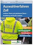  Auswahlverfahren Zoll: Bewerbung, Vorstellungsgespräch, Einstellungstest, Arbeitsprobe, Assessment Center, Erfahrungen  Mittlerer Dienst und gehobener Dienst – Ausbildung und Duales Studium