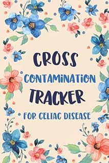 Cross Contamination Tracker for Celiac Disease: A Practical Health Journal for Managing Celiac Disease for Women
