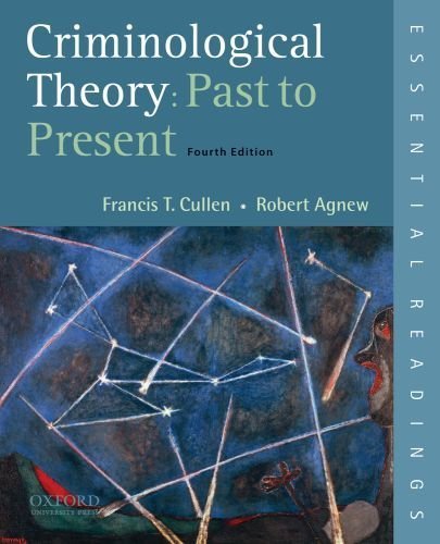 By Francis T. Cullen, Robert Agnew: Criminological Theory: Past to Present: Essential Readings Fourth (4th) Edition