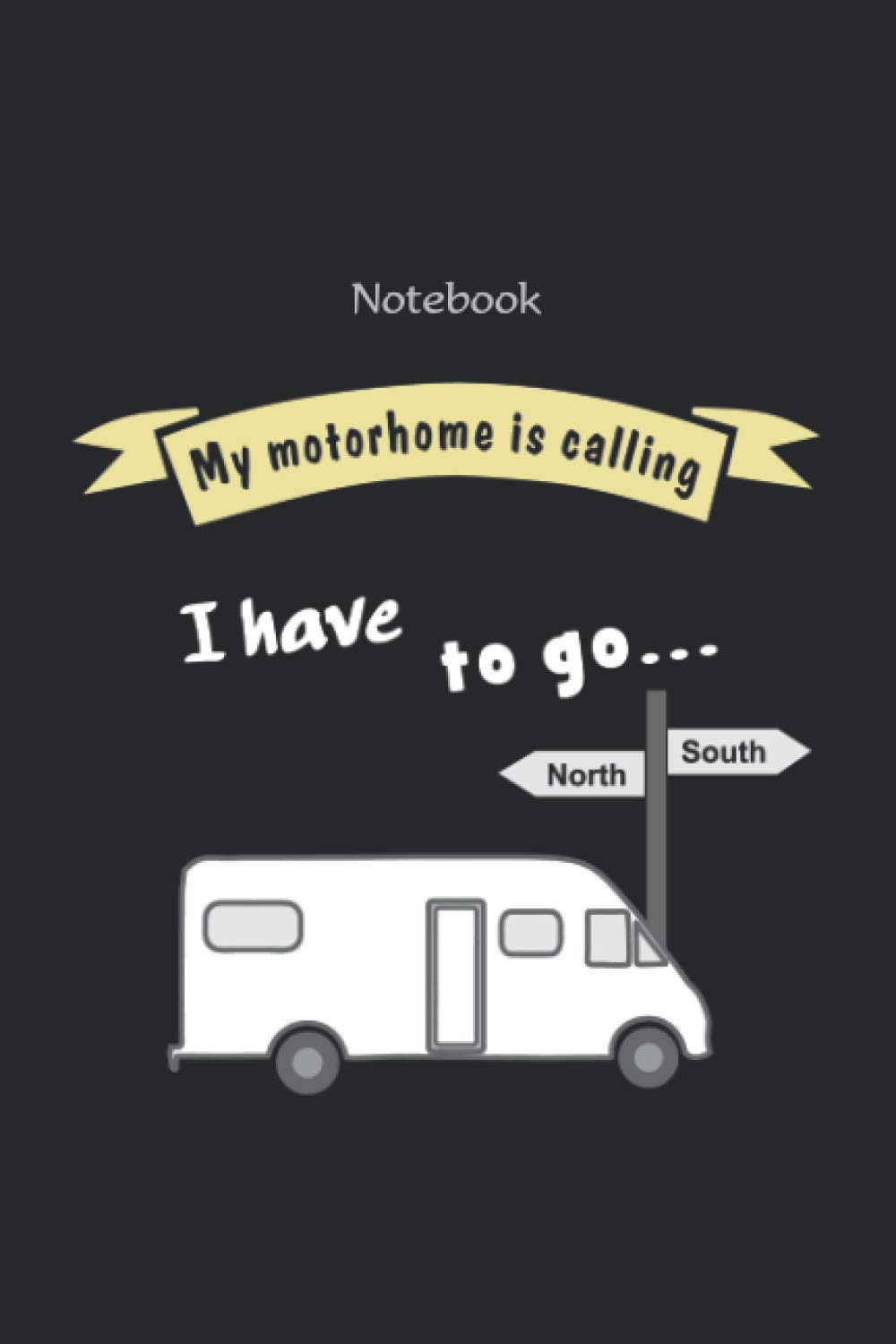 Notebook, daybook, notepad, jotter, pocketbook with funny saying „My motorhome is calling“: Camping notebook with 120 pages, lined - For motorhome camping fans