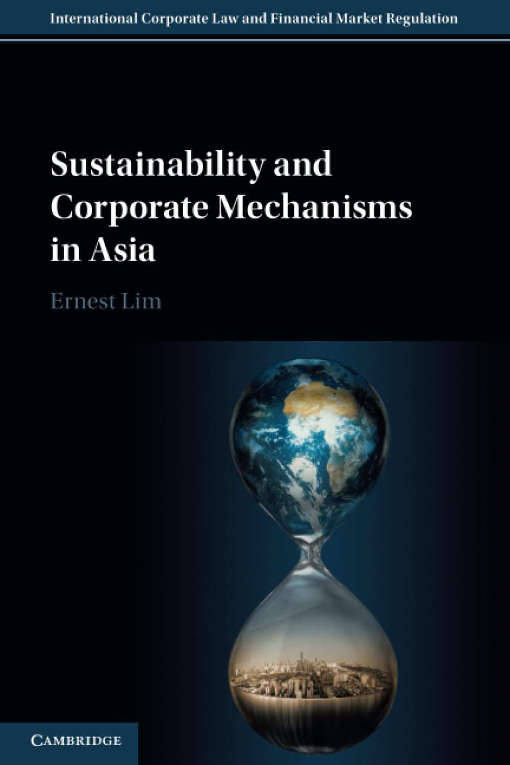 Sustainability and Corporate Mechanisms in Asia (International Corporate Law and Financial Market Regulation)