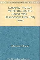 Longevity, The Cell Membrane, and the Arterial Wall : Observations Over Forty Years B0006PCCSC Book Cover