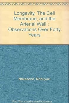 Hardcover Longevity, The Cell Membrane, and the Arterial Wall : Observations Over Forty Years Book