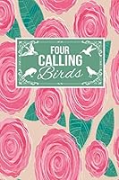 Four Calling Birds: Bird Lover Owner Gift Journal Lined Notebook To Write In For Women And Men 1090485018 Book Cover