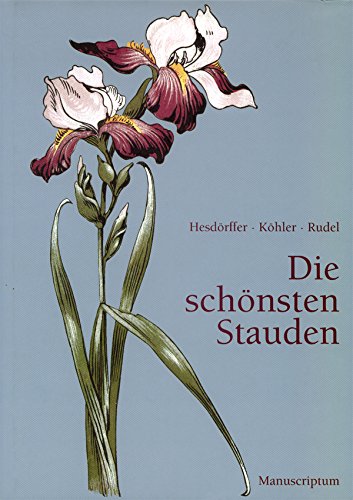 Die schönsten Stauden Max Hesdörffer, Ernst Köhler, Reinhold Rudel