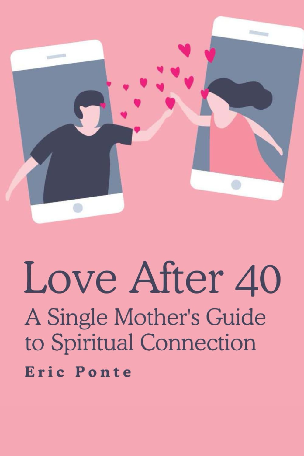 Love After 40: A Single Mother's Guide to Spiritual Connection