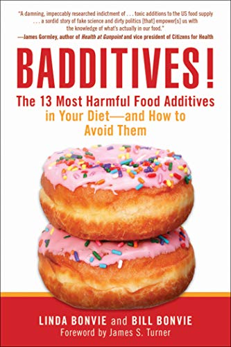 Badditives!: The 13 Most Harmful Food Additives in Your Diet—and How to Avoid