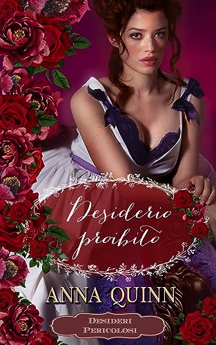 Desiderio proibito (Desideri pericolosi vol.1): Un romanzo storico - Extra Passion