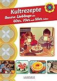  Kultrezepte: Unsere Lieblinge der 60er, 70er und 80er Jahre