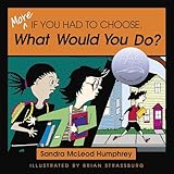 More If You Had to Choose What Would You Do?