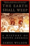 The Earth Shall Weep: A History of Native America