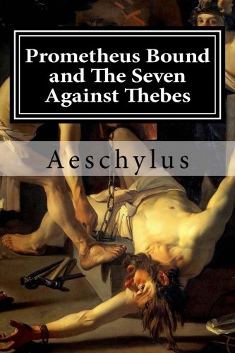 Æschylus' Prometheus Bound and the Seven Against Thebes (Classics To Go)