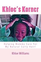 Khloe's Korner: Helping Mommy Care For My Natural Curly Hair! 197444791X Book Cover