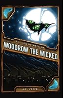 The Adventures of Woodrow the Wicked 1532894295 Book Cover