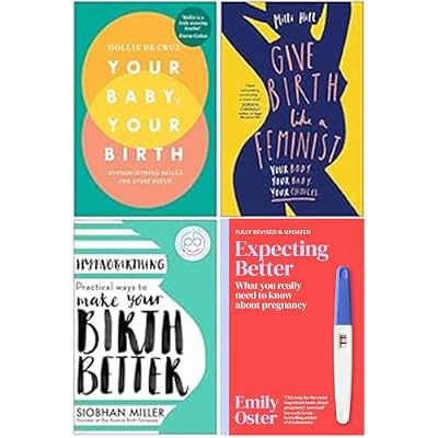Your Baby Your Birth, Give Birth Like a Feminist, Hypnobirthing, Expecting Better 4 Books Collection Set