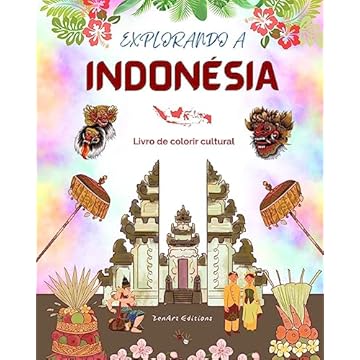 Capa do livro Explorando a Indonésia - Livro de colorir cultural - Desenhos criativos clássicos e modernos de símbolos indonésios: A Indonésia antiga e a moderna se fundem em um livro de colorir impressionante