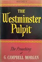 The Westminister Pulpit The Preaching of G. Campbell Morgan Volume V B0096WGQHE Book Cover