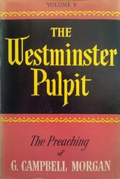 Hardcover The Westminister Pulpit The Preaching of G. Campbell Morgan Volume V Book