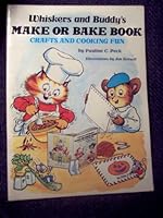 Whiskers and Buddy's Make or Bake Book (Crafts and Cooking Fun) B001KQGJFS Book Cover