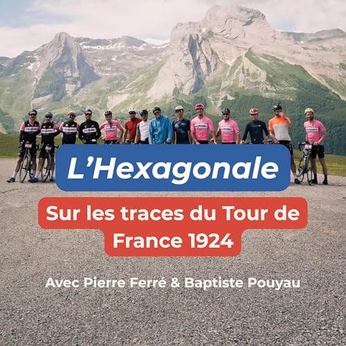 #11 - L'Hexagonale - Sur les traces du Tour de France 1924 - Pierre Ferr&eacute; & Baptiste Pouyau