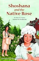 Shoshana and the Native Rose (The Gali Girls Jewish History) 0977367320 Book Cover