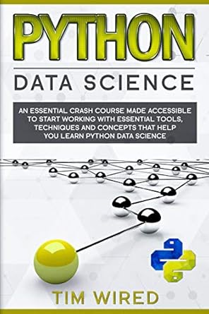 Python Data Science: An Essential Crash Course Made Accessible to Start ...