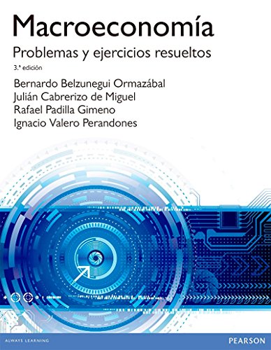 Macroeconomía. Problemas y ejercicios resueltos: Problemas y ejercicios resueltos Macroeconomía. Problemas y ejercicios resueltos: Problemas y ejercicios resueltos